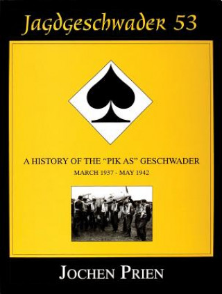 Книга Jagdeschwader 53: A History of the "Pik As" Geschwader Vol.1 Jochen Prien