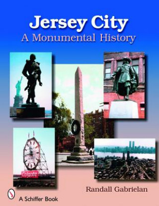 Kniha Jersey City: A Monumental History Randall Gabrielan