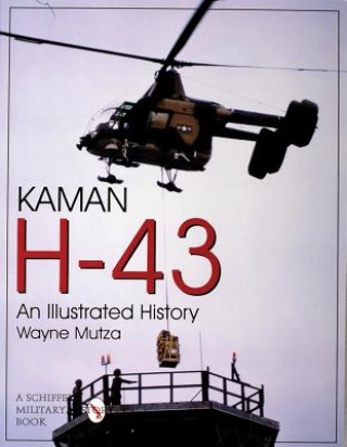 Kniha Kaman H-43: An Illustrated History Wayne Mutza