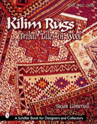 Könyv Kilim Rugs: Tribal Tales in Wool: Tribal Tales in Wool Susan Gomersall