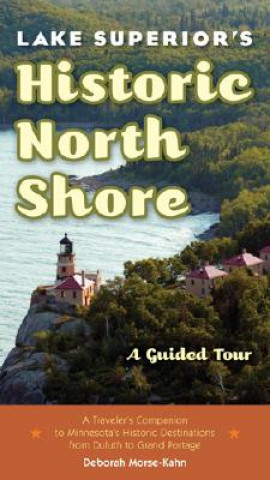 Knjiga Lake Superior's Historic North Shore Deborah Morse-Kahn