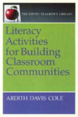 Könyv Literacy Activities for Building Classroom Communities Ardith Davis Cole