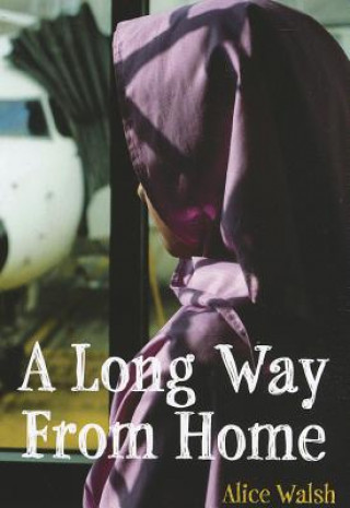 Kniha Long Way from Home Alice Walsh