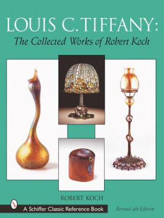 Carte Louis C. Tiffany: The Collected Works of Robert Koch Robert Koch