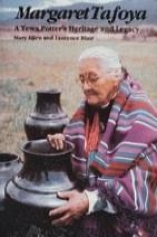 Book Margaret Tafoya: A Tewa Potters Heritage and Legacy Laurence R. Blair