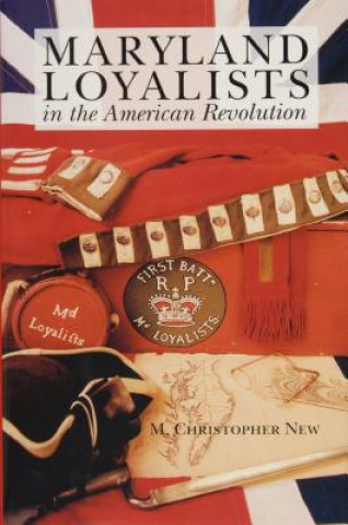 Kniha Maryland Loyalists in the American Revolution M.Christopher New