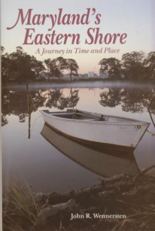 Könyv Maryland's Eastern Shore: A Journey in Time and Place John R. Wennersten