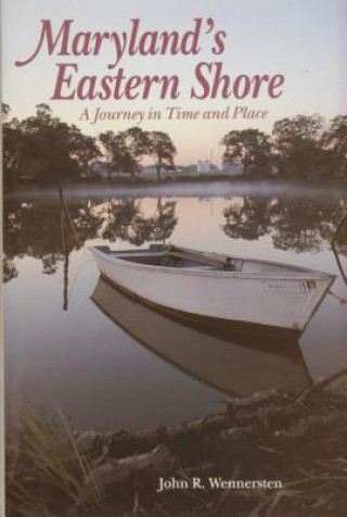 Knjiga Maryland's Eastern Shore: A Journey in Time and Place John R. Wennersten