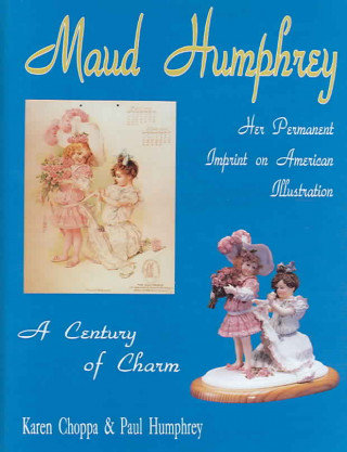 Könyv Maud Humphrey: Her Permanent  Imprint on American Illustration P. Humphrey
