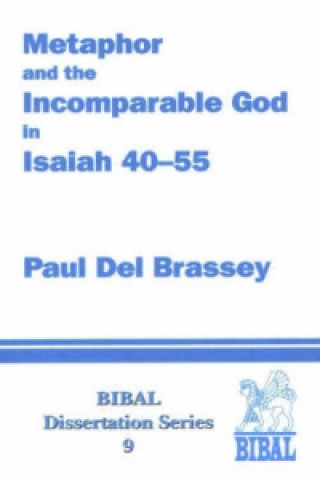 Knjiga Metaphor & the Incomparable God in Isaiah 40--55 Paul Del Brassey