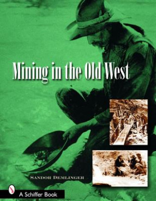 Kniha Mining in the Old West Sandor Demlinger