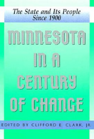 Knjiga Minnesota in a Century of Change Clifford Clark