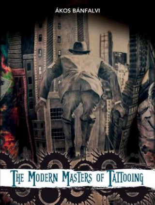 Książka Modern Masters of Tattooing Akos Banfalvi