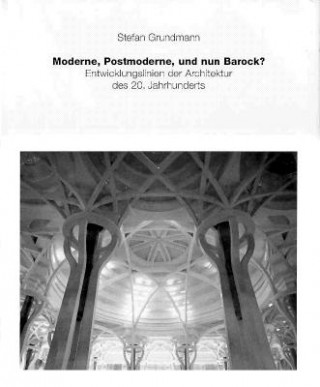 Kniha Moderne, Postmoderne  und nun Barock? Stefan Grundmann