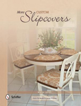 Carte More Custom Slipcovers : Easy to Make and Snug Fitting Marge Jones