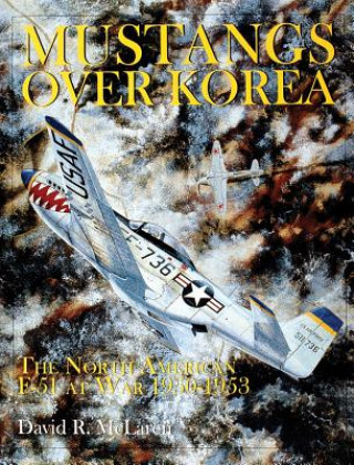 Книга Mustangs Over Korea: The North American F-51 at War 1950-1953 David R. McLaren