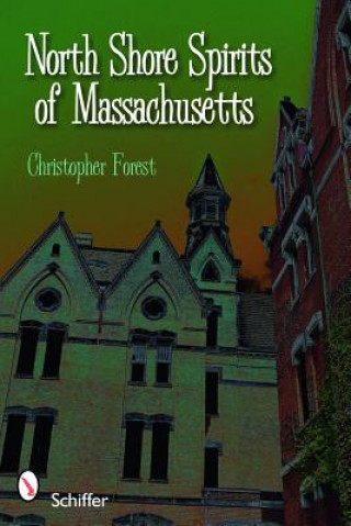 Könyv North Shore Spirits of Massachusetts Christopher Forest