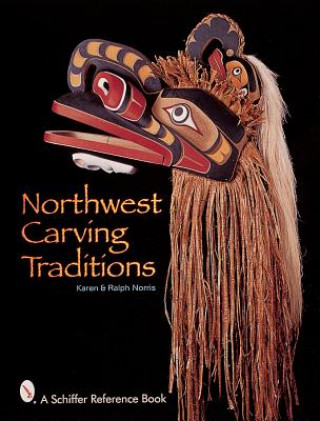 Kniha Northwest Carving Traditions Ralph Norris