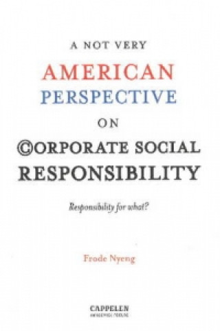 Kniha NOT Very American Perspective on Corporate Social Responsibility Frode Nyeng