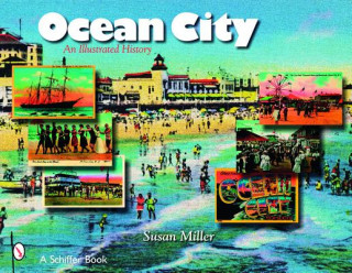 Carte Ocean City, N.J.: An Illustrated History Susan Miller