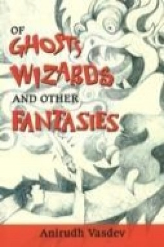Kniha Of Ghosts, Wizards & Other Fantasies Anirudh Vasdev