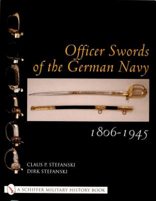 Könyv Officer Swords of the German Navy 1806-1945 Claus P. Stefanski