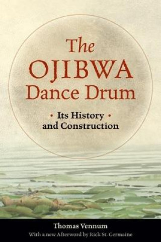 Knjiga Ojibwa Dance Drum Thomas Vennum