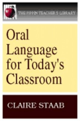 Knjiga Oral Language for Today's Classroom Claire Staab