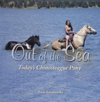 Книга Out of the Sea, Today's Chincoteague Pony Lois Szymanski