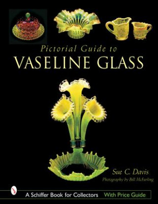 Könyv Pictorial Guide to Vaseline Glass Sue C. Davis