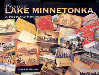 Knjiga Picturing Lake Minnetonka James W. Ogland