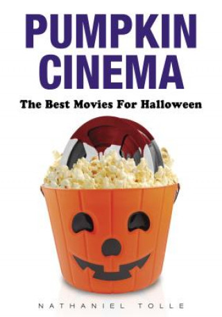 Livre Pumpkin Cinema: The Best Movies for Halloween Nathaniel Tolle