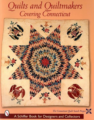 Knjiga Quilts and Quiltmakers Covering Connecticut Connecticut Quilt Serch Project
