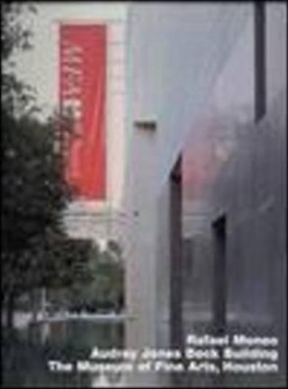Könyv Rafael Moneo: Audrey Jones Beck Building, Museum of Fine Arts, Houston Martha Thorne