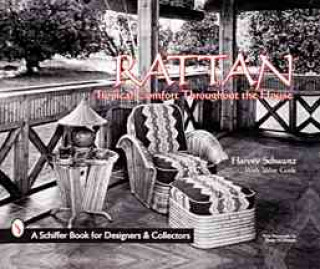 Kniha Rattan Furniture: Trical Comfort Throughout The House Harvey Schwartz