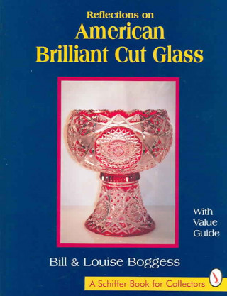 Kniha Reflections on American Brilliant Cut Glass Louise Boggess