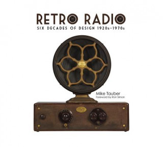 Kniha Retro Radio: Six Decades of Design 1920s-1970s Mike Tauber