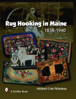 Book Rug Hooking in Maine 1838 - 1950  Firm Mildred Cole Peladeau