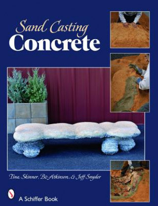 Book Sand Casting Concrete: Five Easy Projects Jeffrey B. Snyder