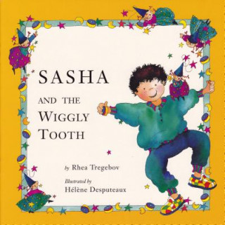 Knjiga Sasha and the Wiggly Tooth Rhea Tregebov