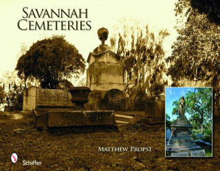 Knjiga Savannah Cemeteries Matthew Propst