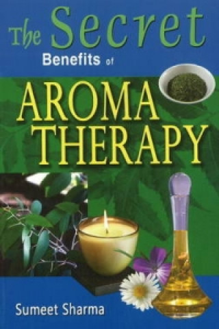 Libro Secret Benefits of Aromatherapy Sumeet Sharma