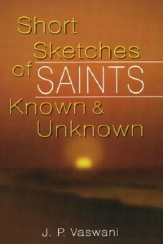 Kniha Short Sketches of Saints Known & Unknown J. P. Vaswani