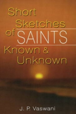 Книга Short Sketches of Saints Known & Unknown J. P. Vaswani