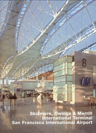 Βιβλίο Skidmore, Owings & Merrill, International Terminal, San Francisco International Airport Anne-Catrin Schultz