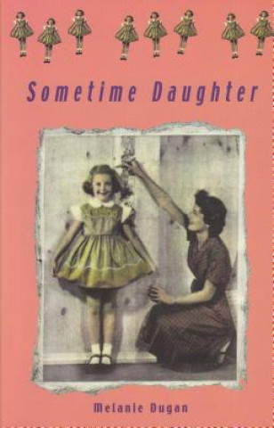 Könyv Sometime Daughter Melanie Dugan