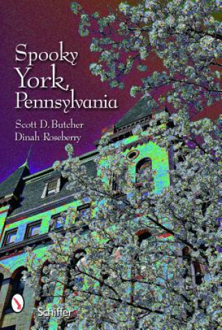 Kniha Spooky York, Pennsylvania Dinah Roseberry