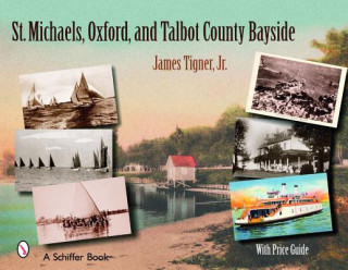 Könyv St. Michaels, Oxford, and the Talbot County Bayside James Tigner