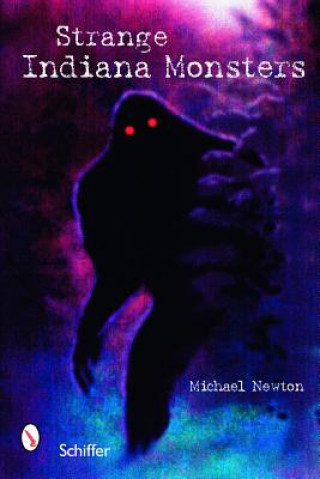 Kniha Strange Indiana Monsters Michael Newton