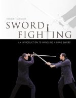 Carte Sword Fighting: An Introduction to Handling a Long Sword Herbert Schmidt